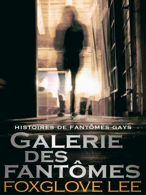 Title details for Galerie des fantômes by Foxglove Lee - Wait list